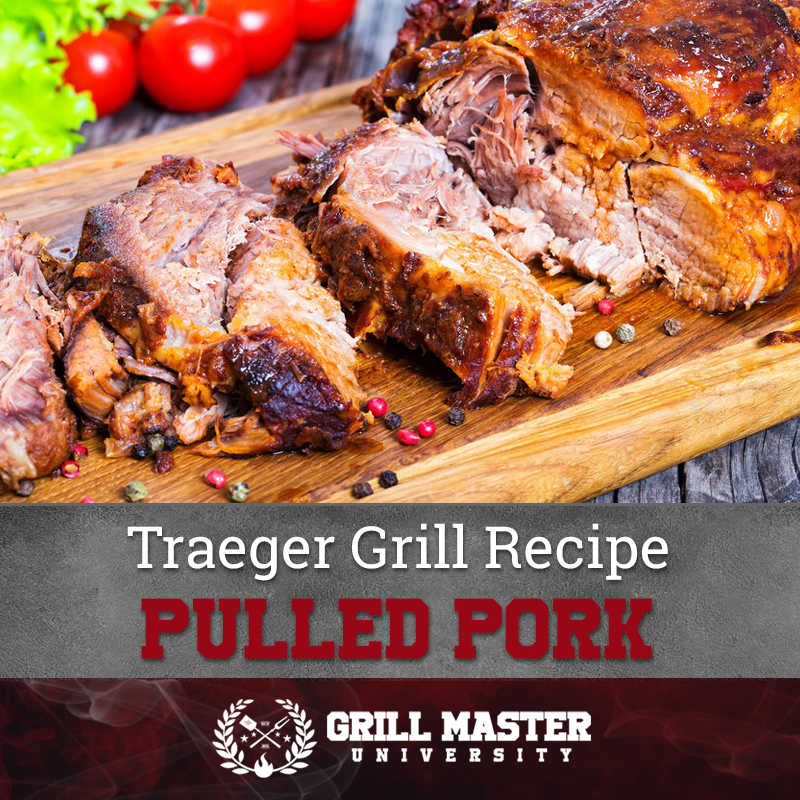 The Best Pulled Pork On A Traeger Grill Grill Master University