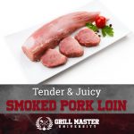 tender and juicy smoked pork loin