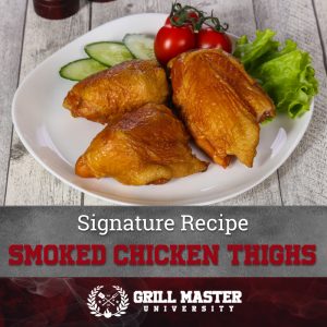 Signature Recipe Smoked Chicken Thighs
