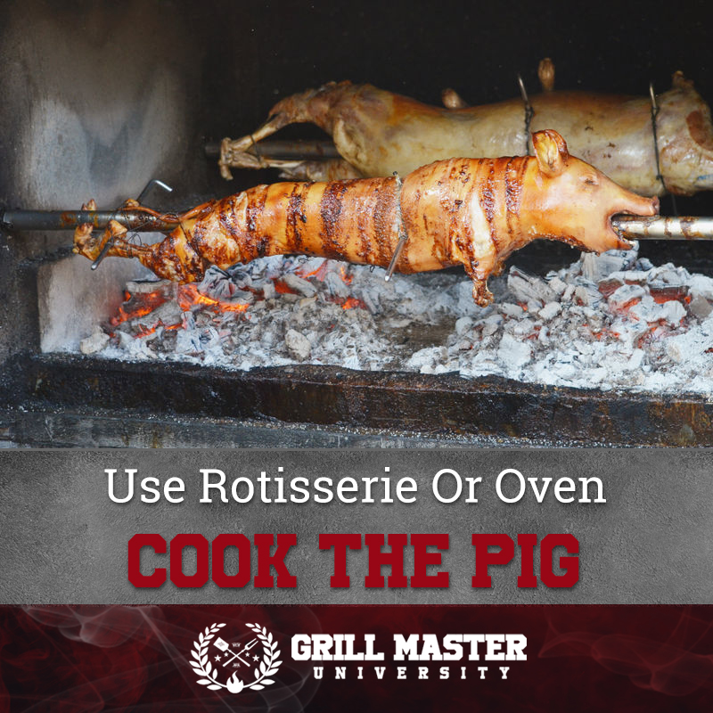 Use Rotisserie Or Oven Cook The Pig