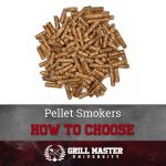 Best Pellet Smokers And How To Use Them - Grill Master University